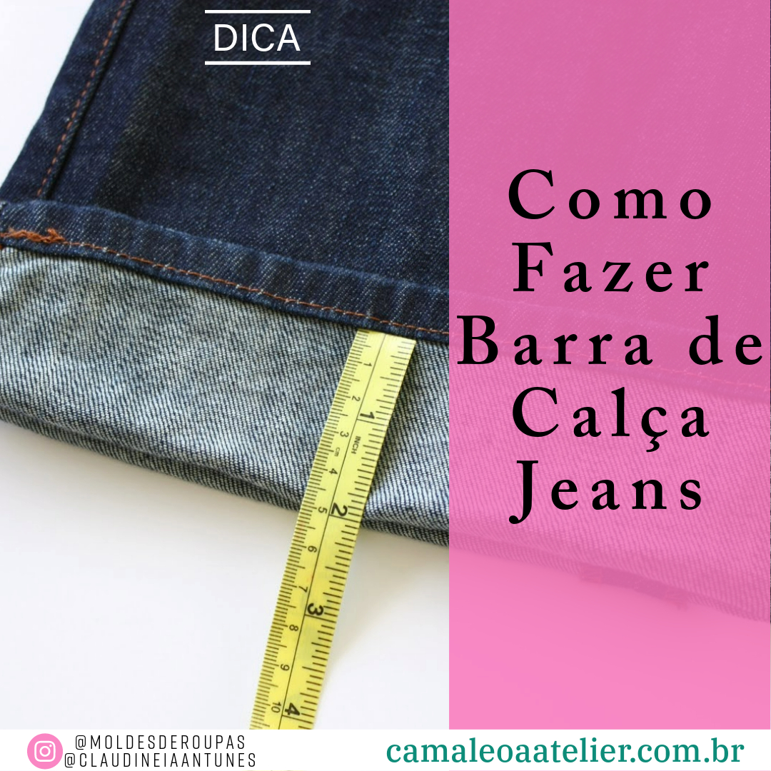 Como Fazer Barra de Calça Jeans – CAMALEOA ATELIER DE COSTURA